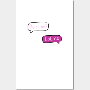 Pink Text Conversation Speech Bubbles that say “Be Mine?” With “Lol, no” Replied, made by EndlessEmporium Posters and Art